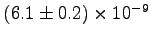 $ (6.1 \pm 0.2) \times 10^{-9}$