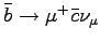 $ \bar{b} \rightarrow \mu^+ \bar{c} \nu_\mu$