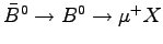 $ \bar{B}^0 \rightarrow B^0 \rightarrow \mu^+ X$