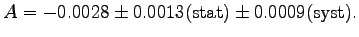 $\displaystyle A = -0.0028 \pm 0.0013\textrm{(stat)} \pm 0.0009\textrm{(syst)}.$