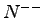$ N^{--}$